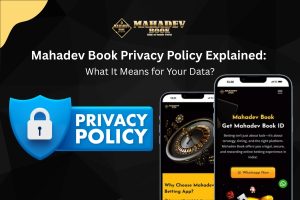 Mahadev Book Privacy Policy Explained: What It Means for Your Data