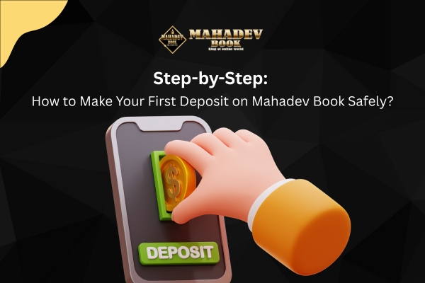 Step-by-Step: How to Make Your First Deposit on Mahadev Book Safely